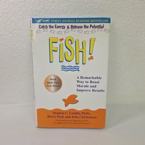 Fish! : A Remarkable Way to Boost Morale and Improve Results by Harry Paul